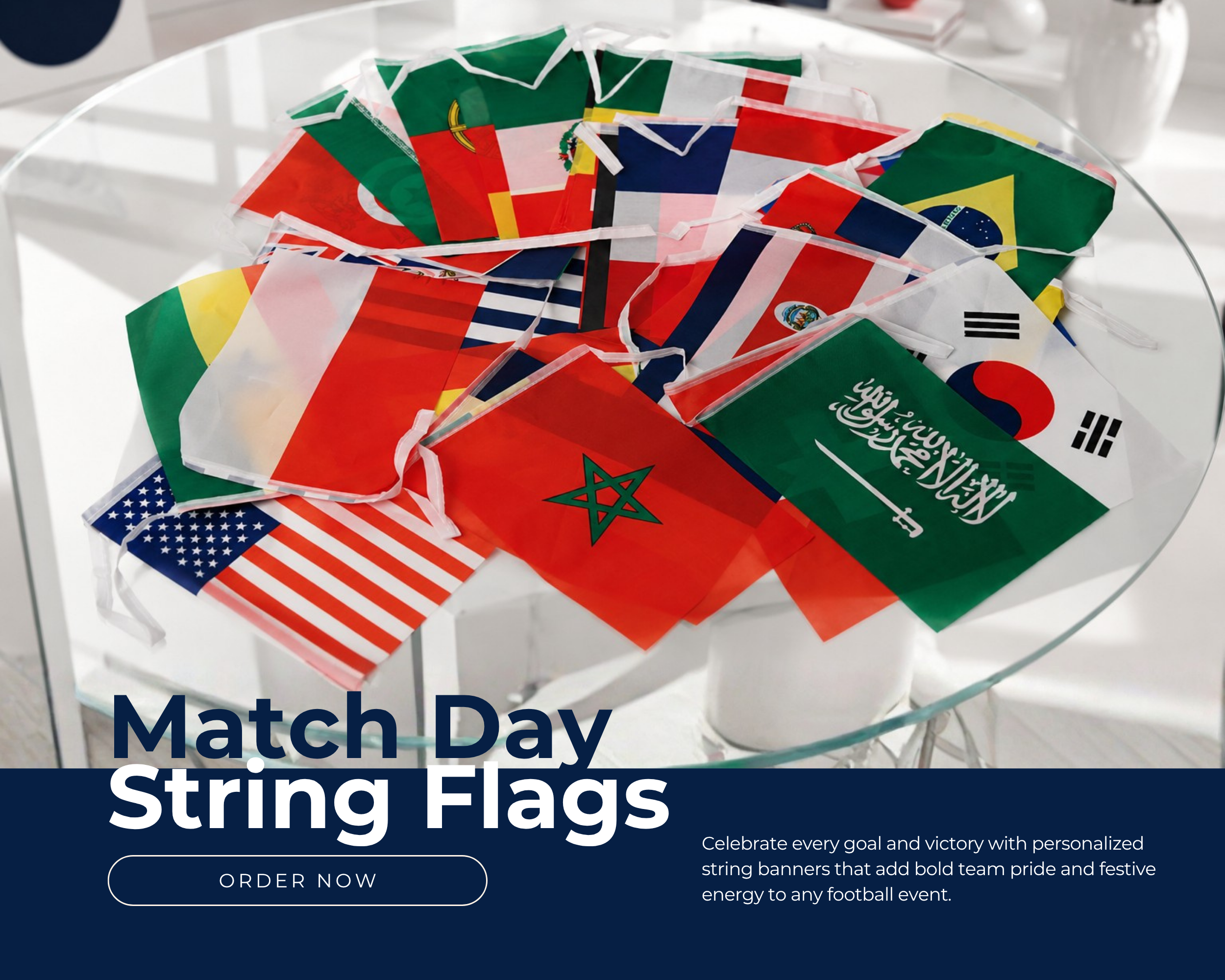 Decorate your space with vibrant custom string flags featuring your team colors, logo, country, or World Cup-inspired design.