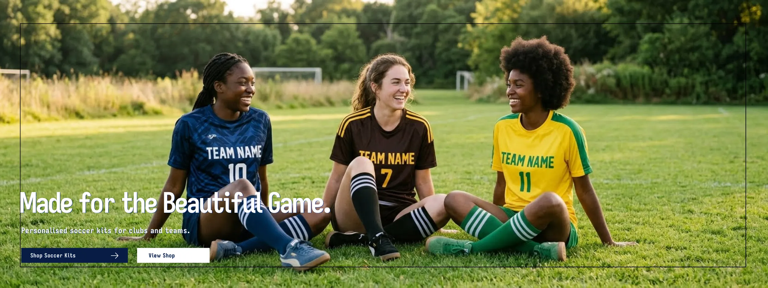 Made for the Beautiful Game.